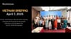 Vietnamese Politburo Member Engages in Unprecedented Dialogue with Dissidents and Intellectuals; Vietnam and U.S. Navigate New Tariff Challenges